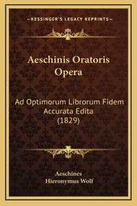 Aeschinis Oratoris Opera