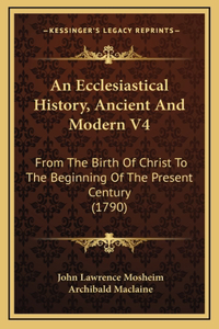 An Ecclesiastical History, Ancient And Modern V4