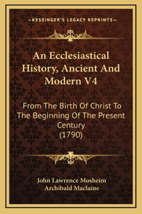 An Ecclesiastical History, Ancient And Modern V4