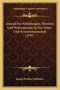 Journal Der Erfindungen, Theorien Und Widerspruche In Der Natur- Und Arzneiwissenschaft (1797)