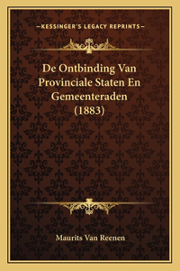 De Ontbinding Van Provinciale Staten En Gemeenteraden (1883)