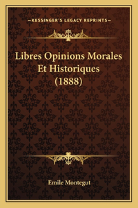 Libres Opinions Morales Et Historiques (1888)