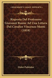 Risposta Del Professore Giovanni Rosini Ad Una Lettera Del Cavalier Vincenzo Monti (1818)