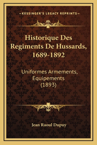 Historique Des Regiments De Hussards, 1689-1892