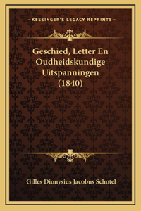Geschied, Letter En Oudheidskundige Uitspanningen (1840)