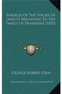 Synopsis Of The Species Of Insects Belonging To The Family Of Phasmidae (1835)