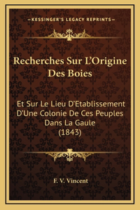 Recherches Sur L'Origine Des Boies