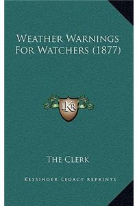 Weather Warnings For Watchers (1877)