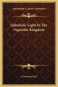 Qabalistic Light In The Vegetable Kingdom