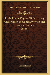 Little Rosy's Voyage Of Discovery Undertaken In Company With Her Cousin Charley (1868)