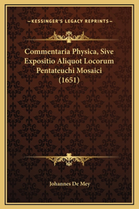 Commentaria Physica, Sive Expositio Aliquot Locorum Pentateuchi Mosaici (1651)