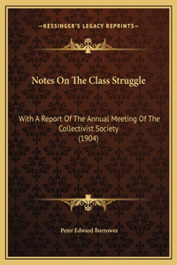 Notes On The Class Struggle