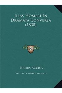 Ilias Homeri in Dramata Conversa (1838)