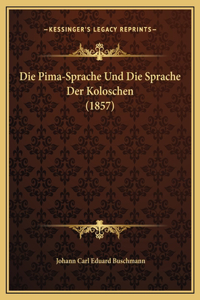 Die Pima-Sprache Und Die Sprache Der Koloschen (1857)
