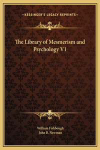 The Library of Mesmerism and Psychology V1