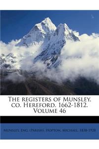 The Registers of Munsley, Co. Hereford. 1662-1812. Volume 46