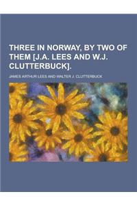 Three in Norway, by Two of Them [J.A. Lees and W.J. Clutterbuck]