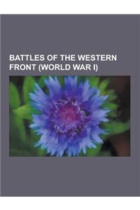Battles of the Western Front (World War I): Battle of Passchendaele, Battle of the Somme, Battle of Verdun, Battle of Vimy Ridge, Battle of Cambrai, F