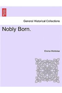 Nobly Born.