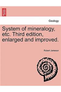 System of mineralogy, etc. Third edition, enlarged and improved.
