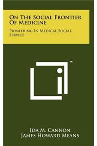 On The Social Frontier Of Medicine