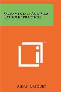 Sacramentals and Some Catholic Practices