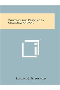 Painting And Drawing In Charcoal And Oil