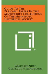 Guide to the Personal Papers in the Manuscript Collections of the Minnesota Historical Society