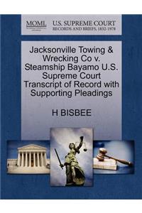 Jacksonville Towing & Wrecking Co V. Steamship Bayamo U.S. Supreme Court Transcript of Record with Supporting Pleadings