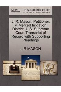 J. R. Mason, Petitioner, V. Merced Irrigation District. U.S. Supreme Court Transcript of Record with Supporting Pleadings