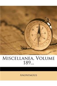 Miscellanea, Volume 189...