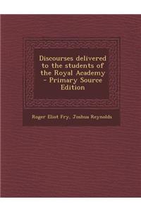 Discourses Delivered to the Students of the Royal Academy