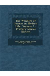 Wonders of Science in Modern Life, Volume 7