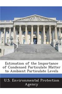 Estimation of the Importance of Condensed Particulate Matter to Ambient Particulate Levels