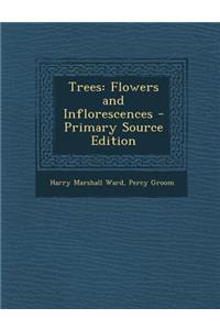 Trees: Flowers and Inflorescences