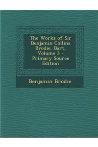 Works of Sir Benjamin Collins Brodie, Bart, Volume 3