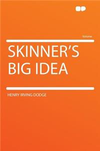 Skinner's Big Idea