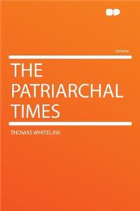The Patriarchal Times