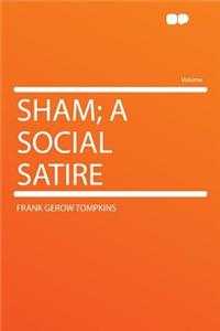 Sham; A Social Satire