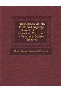 Publications of the Modern Language Association of America, Volume 3