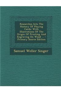 Researches Into the History of Playing Cards