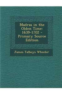 Madras in the Olden Time: 1639-1702