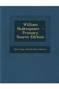 William Shakespeare - Primary Source Edition