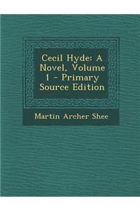 Cecil Hyde: A Novel, Volume 1 - Primary Source Edition