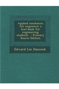 Applied Mechanics for Engineers; A Text-Book for Engineering Students