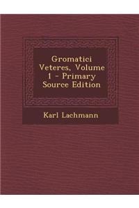 Gromatici Veteres, Volume 1