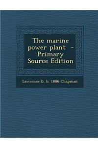 The Marine Power Plant - Primary Source Edition