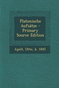Platonische Aufsatze - Primary Source Edition