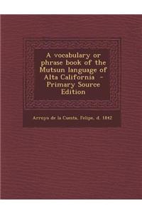 A Vocabulary or Phrase Book of the Mutsun Language of Alta California