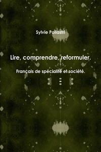 Lire, Comprendre, Reformuler. Francais De Specialite Et Societe.